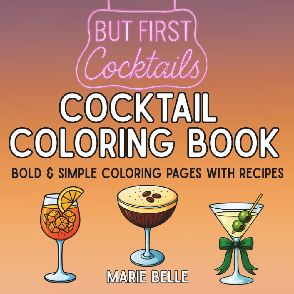 Cocktail Coloring Book: Bold Adult Coloring Pages with Recipes