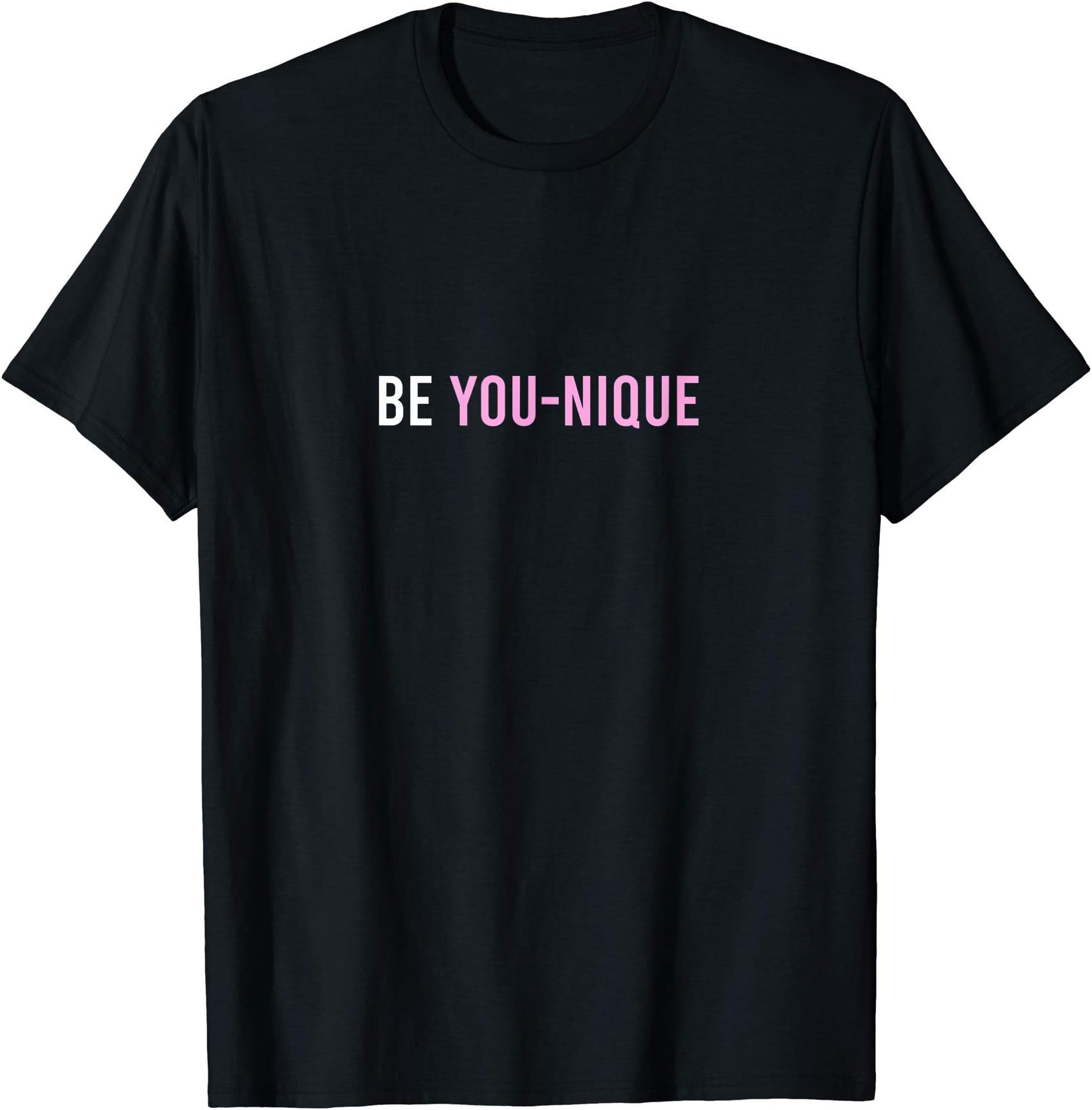 Be You-Unique - For Women & Men, Motivational Quote, Quote T-Shirt