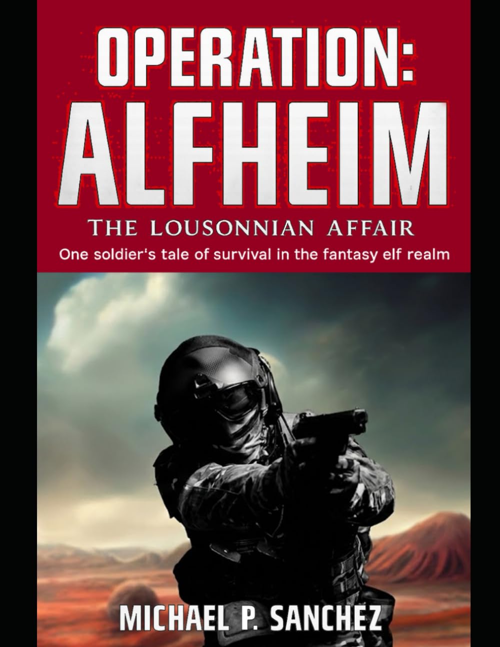 Operation: Alfheim - The Lousonnian Affair: One soldier’s tale of survival in the fantasy elf realm.
