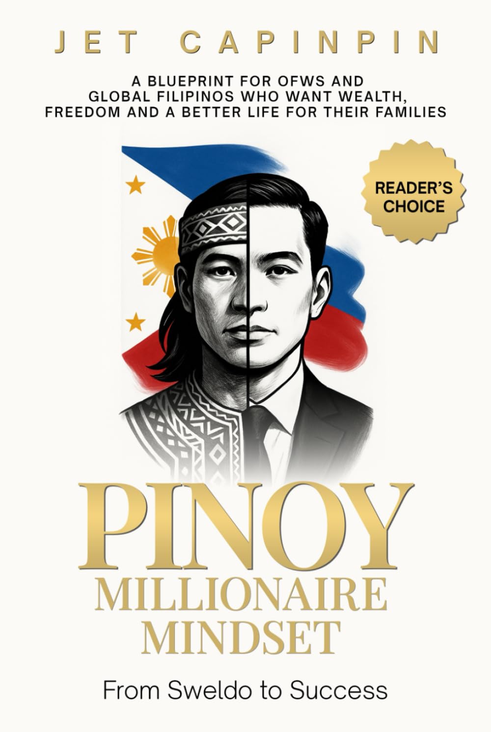 PINOY Millionaire Mindset: From Sweldo to Success: A Financial Blueprint for OFWs and Global Filipinos Who Want Wisdom, Wealth, Freedom and a Better Life for Their Families