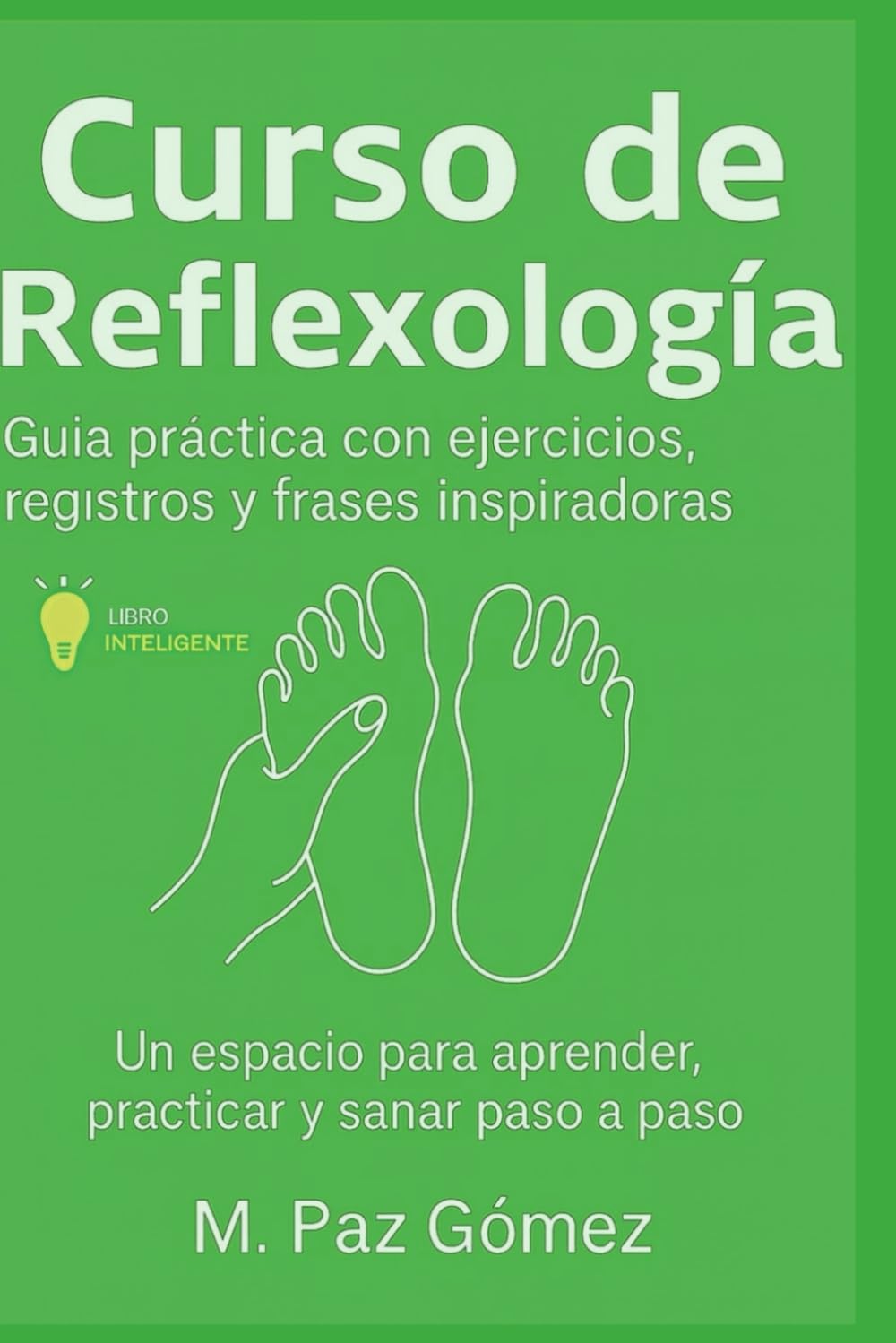 CUADERNO DE REFLEXOLOGÍA: MANUAL TEÓRICO Y PRÁCTICO DE FORMACIÓN EN TÉCNICAS REFLEXOLÓGICAS