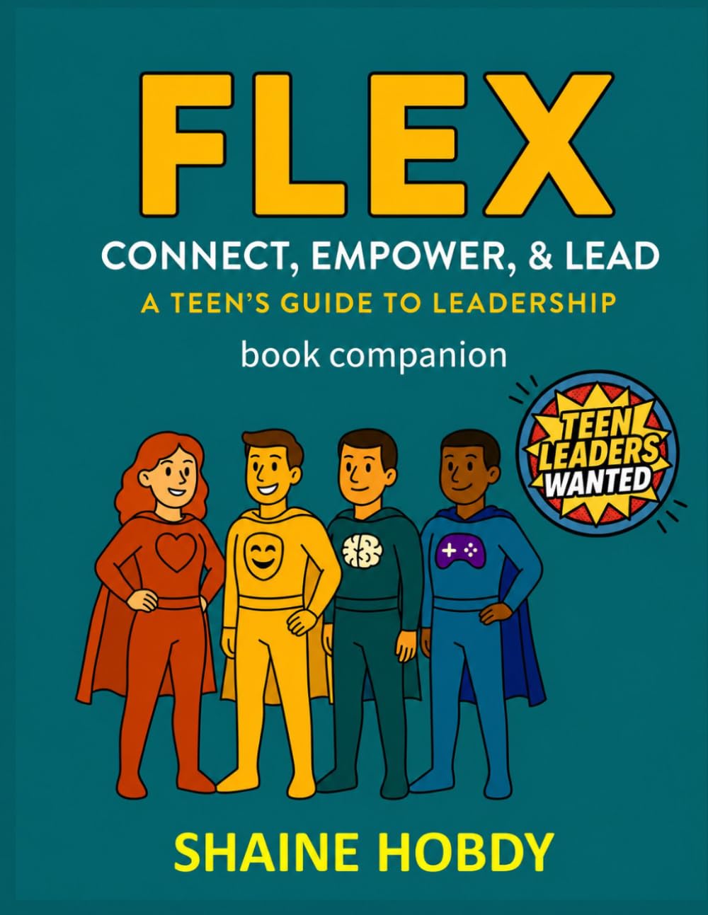 FLEX: Connect, Empower, & Lead: A Teen's Guide to Leadership — Book Companion Workbook