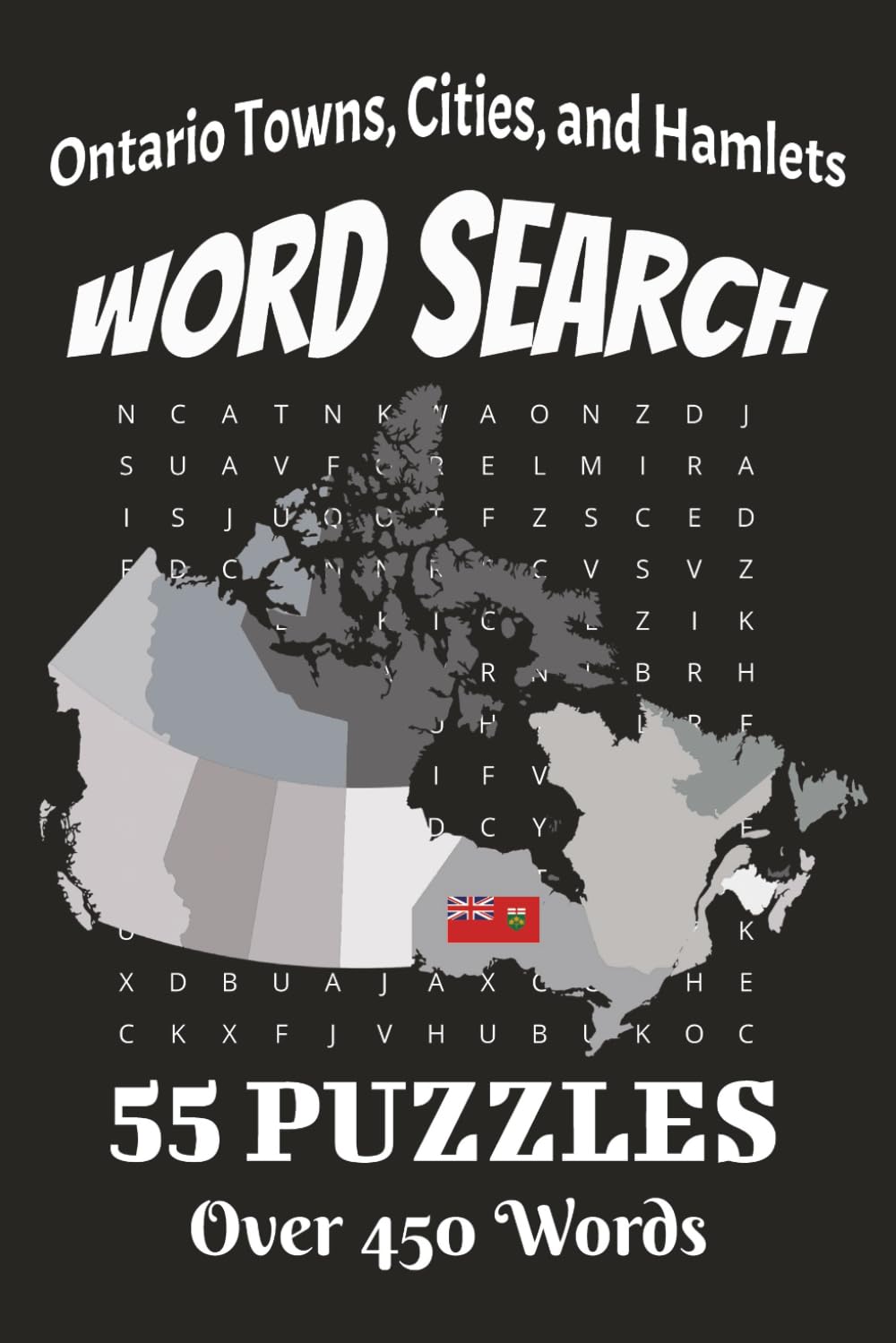 Ontario Towns, Cities, And Hamlets Word Search: Easy To Read Print | Relaxing, Fun, Calming | 6x9 inches, 110 pages | 55 Puzzles | Solutions Included (Canada Word Search)