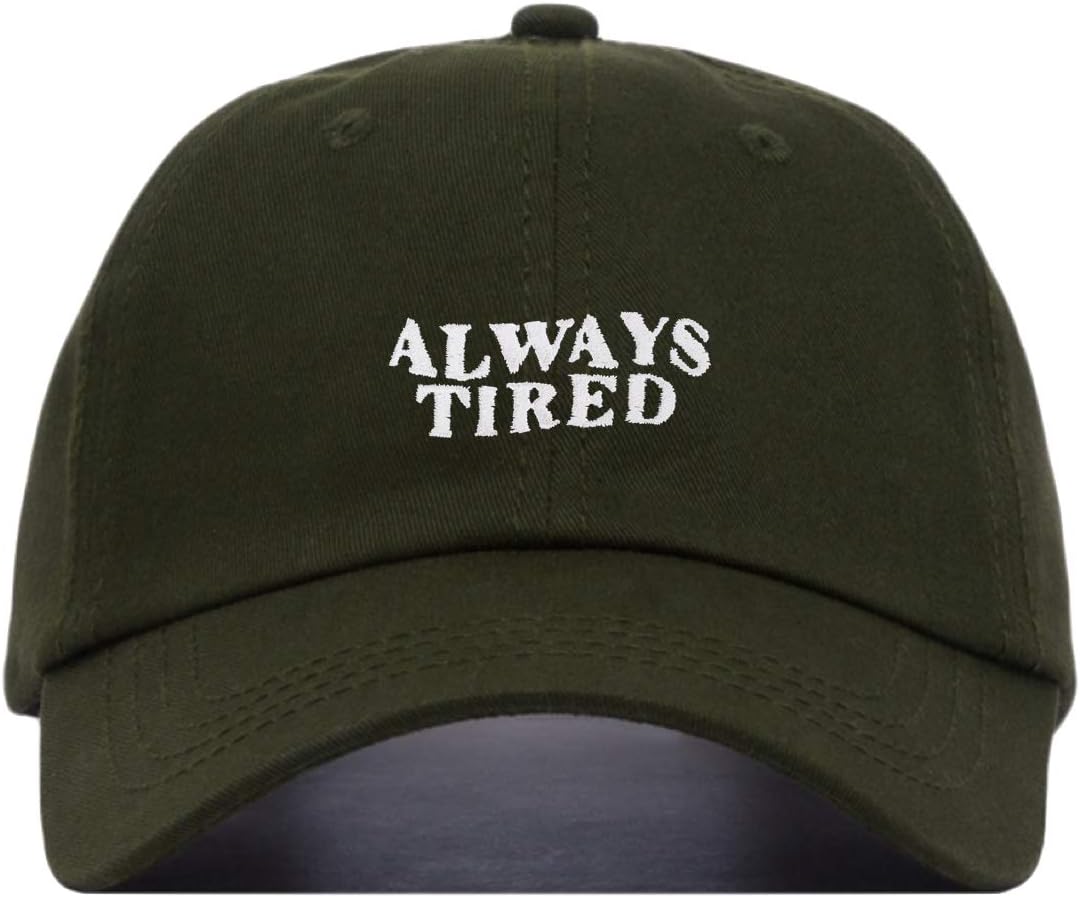 Always Tired Baseball Hat, Embroidered Dad Cap, Unstructured Soft Cotton, Adjustable Strap Back (Multiple Colors)