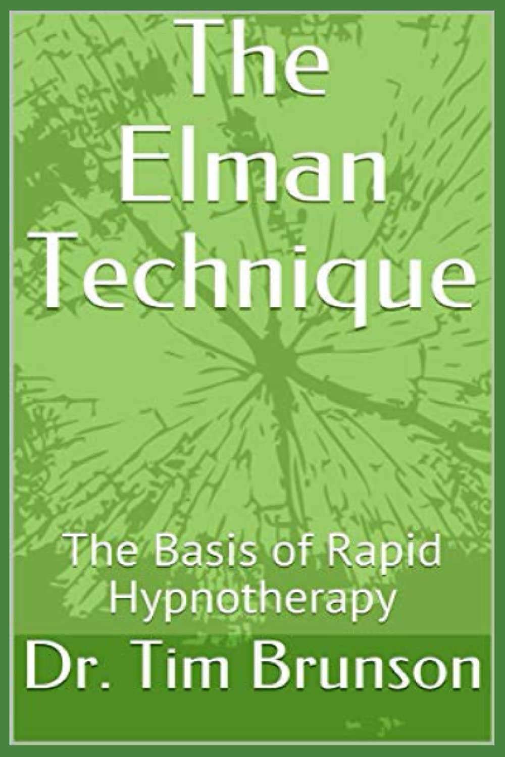 The Elman Technique: The Basis of Rapid Hypnotherapy: 1 (Elman Hypnotherapy: Beyond the Basics)