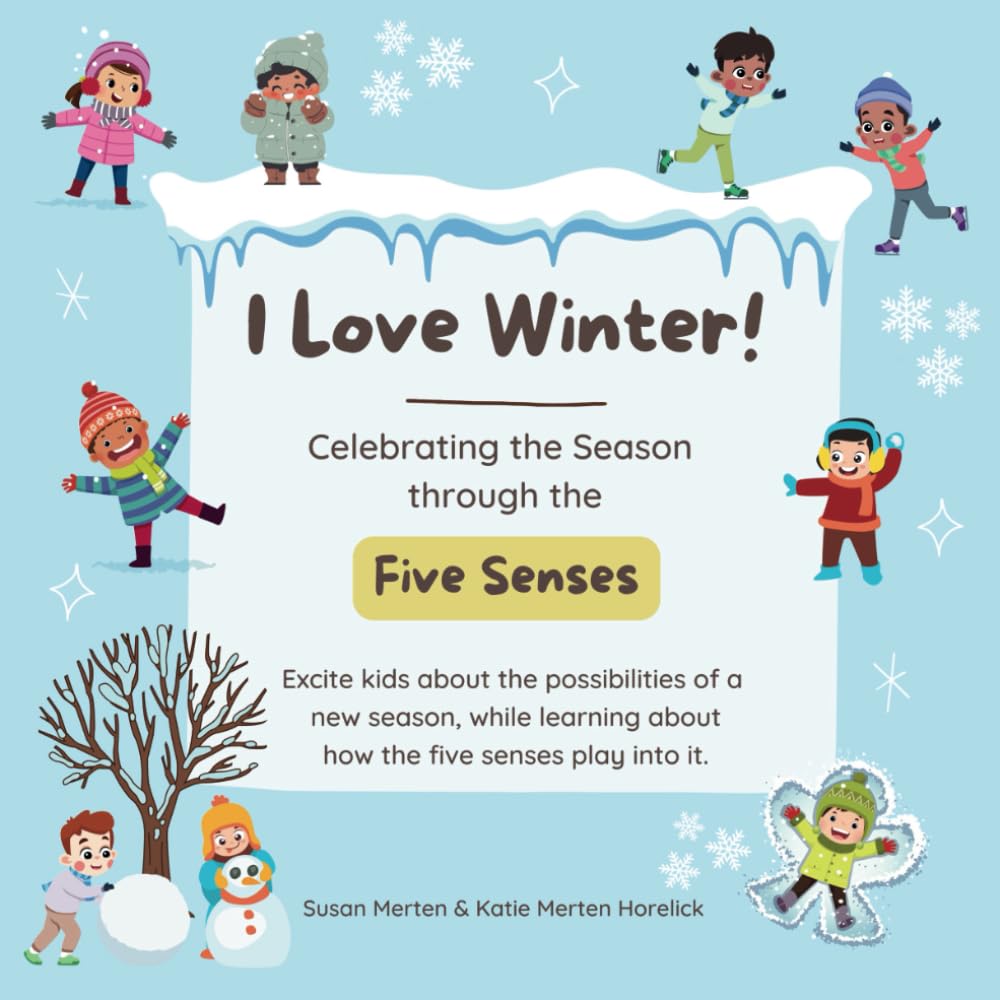 I Love Winter!: Celebrating the Season through the Five Senses