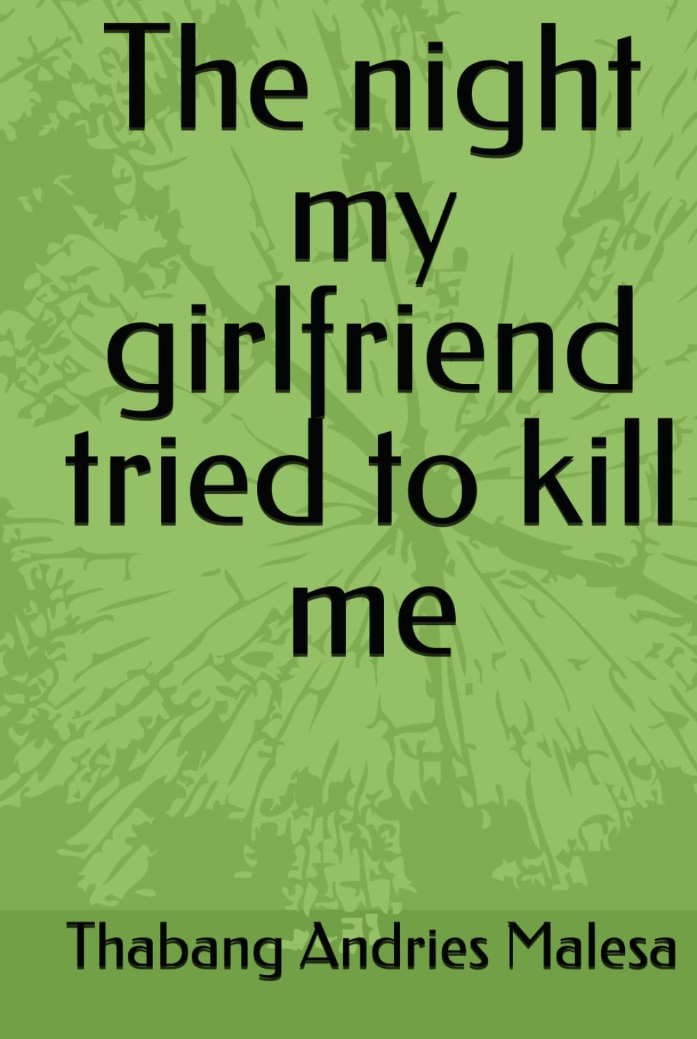 The night my girlfriend tried to kill me