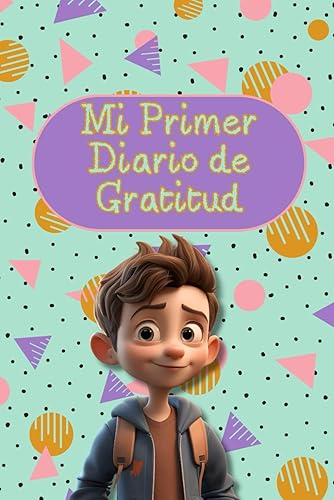 Mi Primer Diario de Gratitud: Para niños | Piensa - Agradece - Escribe- Recuerda | Bonitas páginas a color, con preguntas que harán pensar y agradecer.