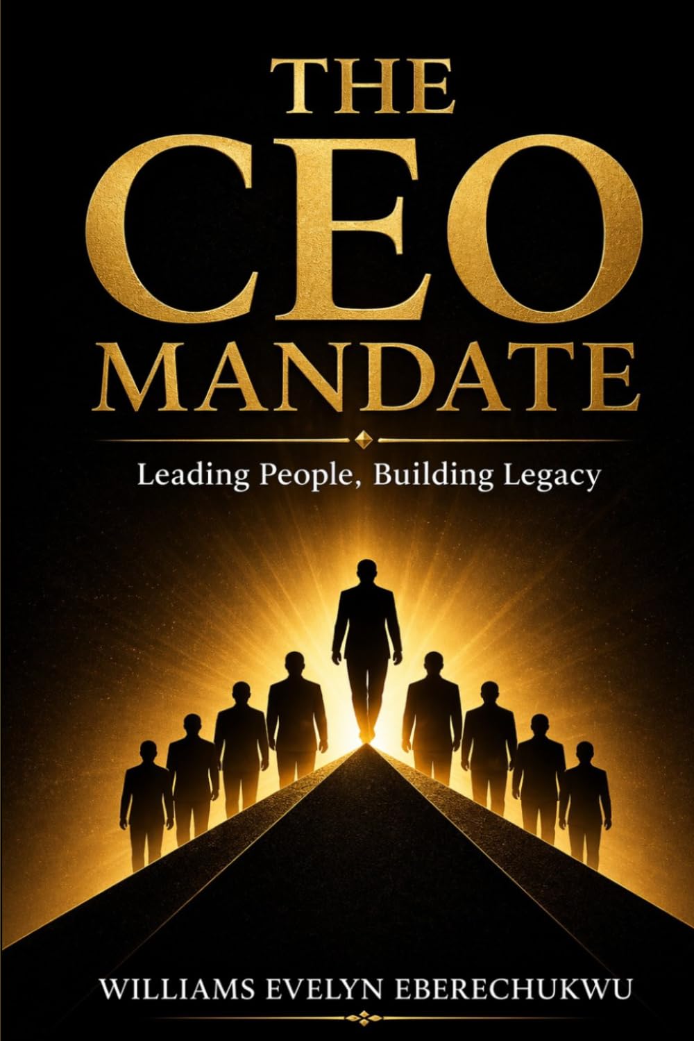 The CEO Mandate: Leading People, Building Legacy