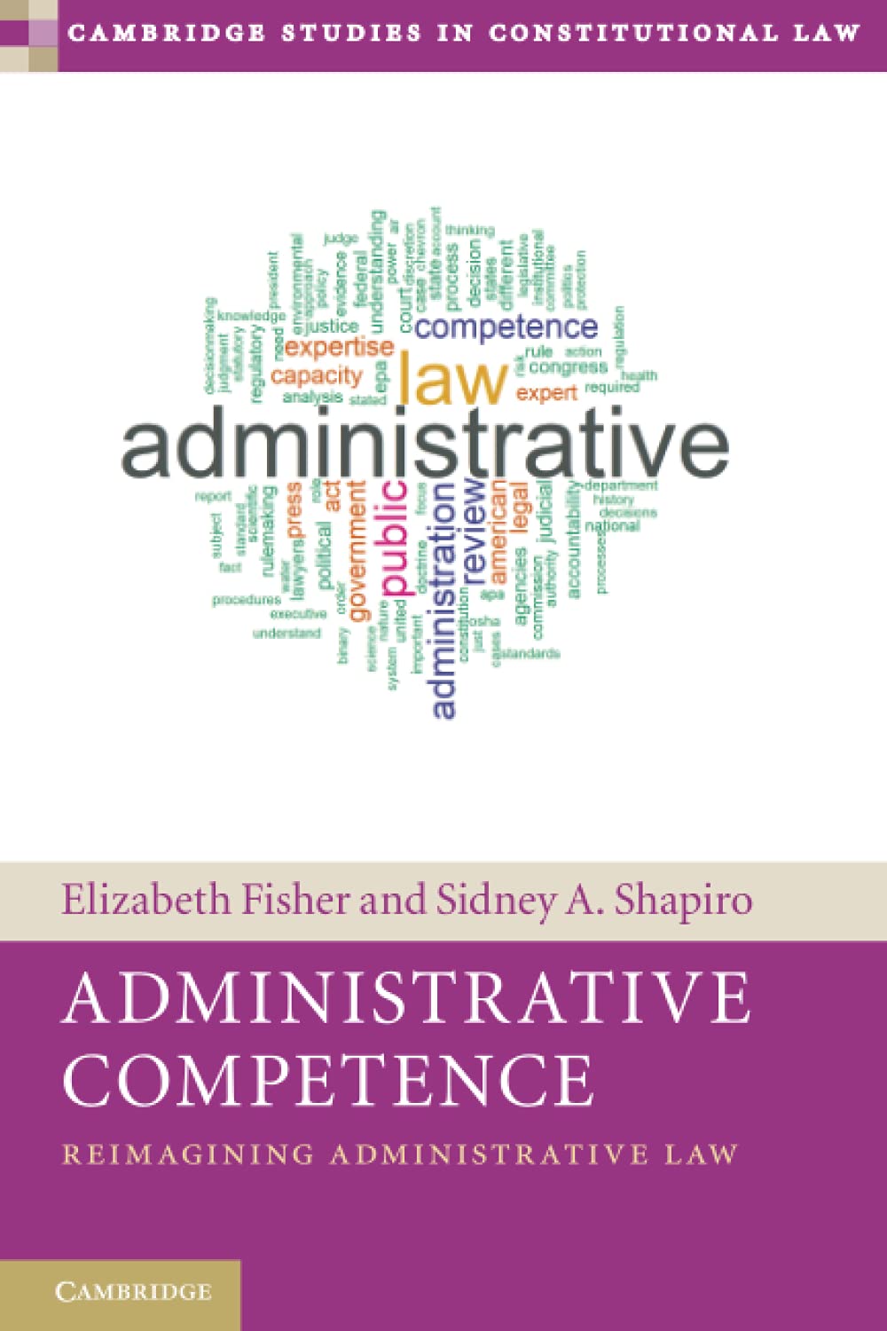 Administrative Competence: Reimagining Administrative Law (Cambridge Studies in Constitutional Law)