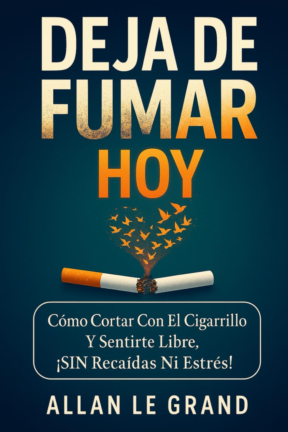 DEJA DE FUMAR HOY: Cómo cortar con el cigarrillo y sentirte libre, ¡SIN Recaídas Ni Estrés!: 11