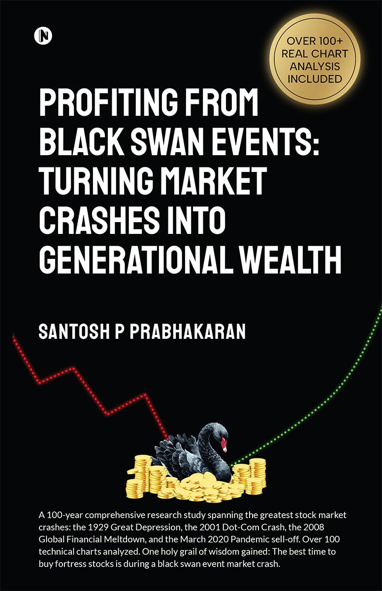 Profiting From Black Swan Events: Turning Market Crashes Into Generational Wealth: Turning Market Crashes Into Generational Wealth