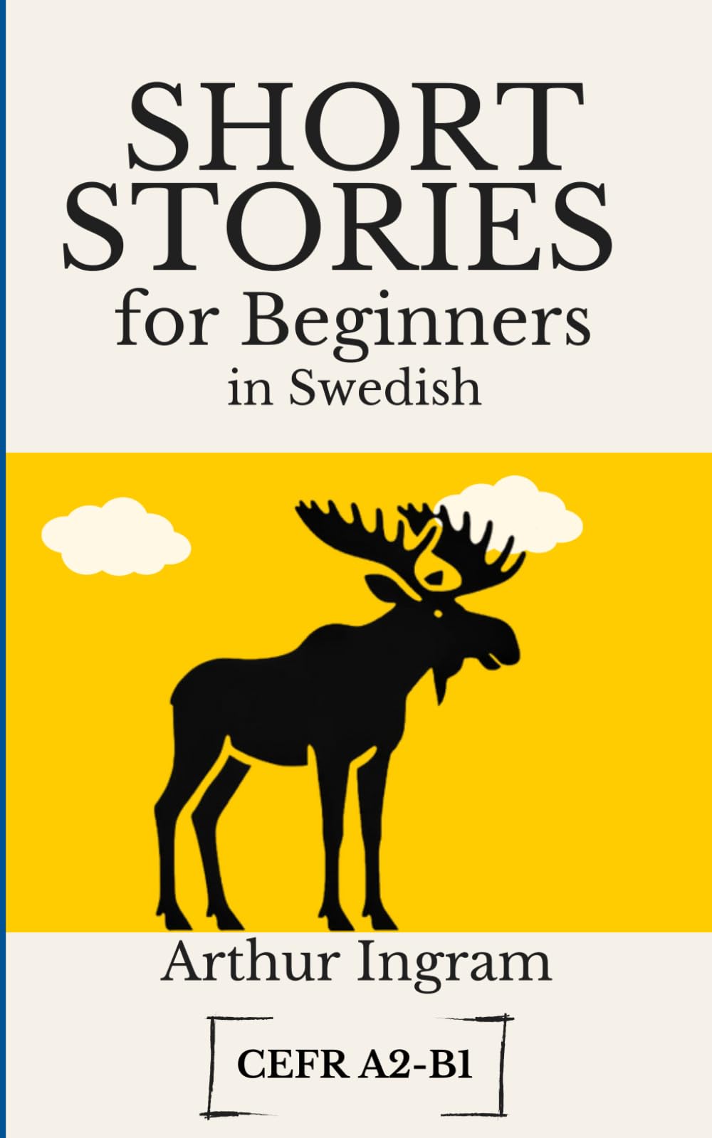 Short Stories for Beginners in Swedish: Read, Improve, and Expand Your Vocabulary