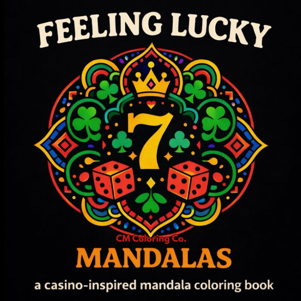 Feeling Lucky Mandalas: A Casino - Inspired Mandala Coloring Book