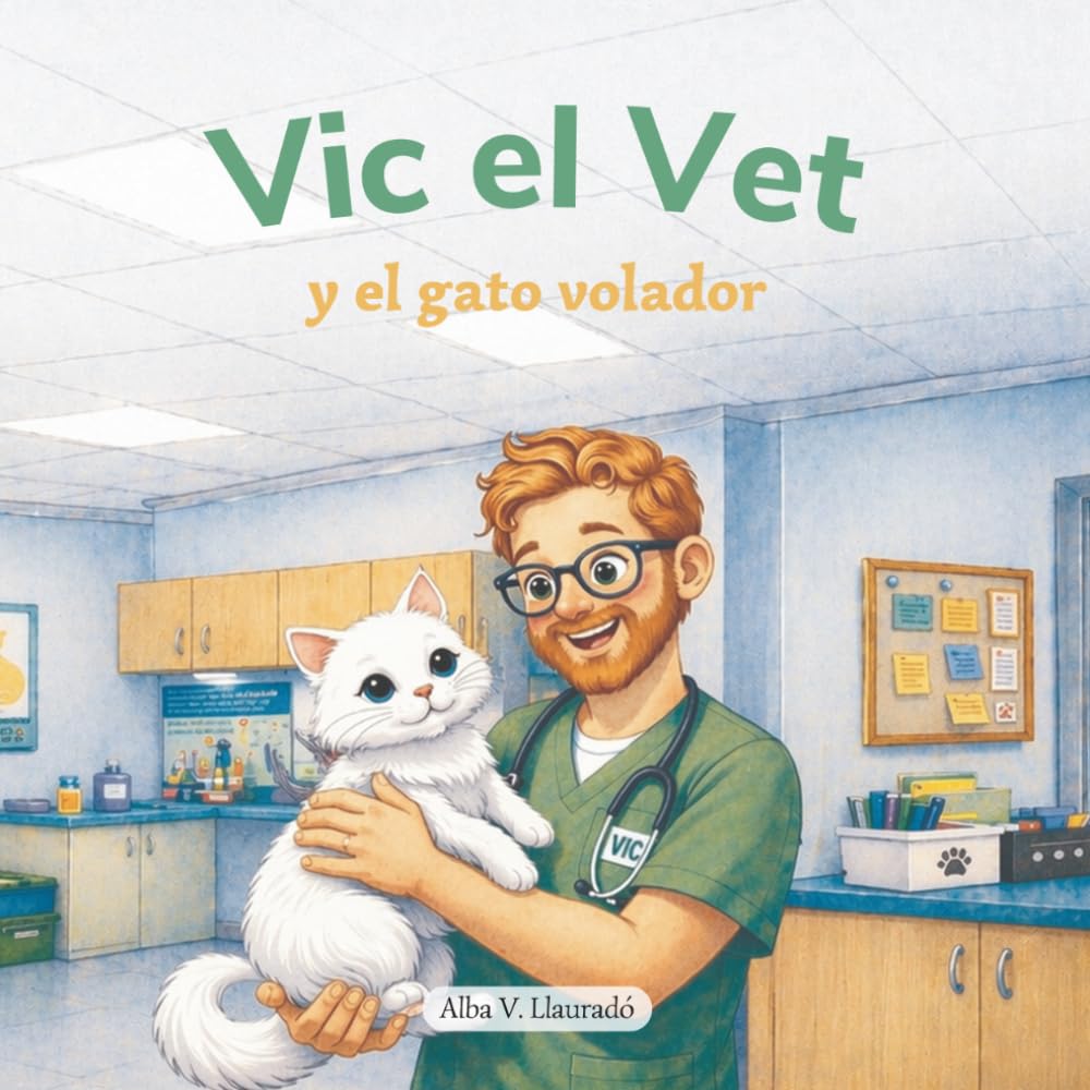 Vic el Vet y el gato volador: Un cuento infantil sobre mascotas para niños de 2 a 7 años
