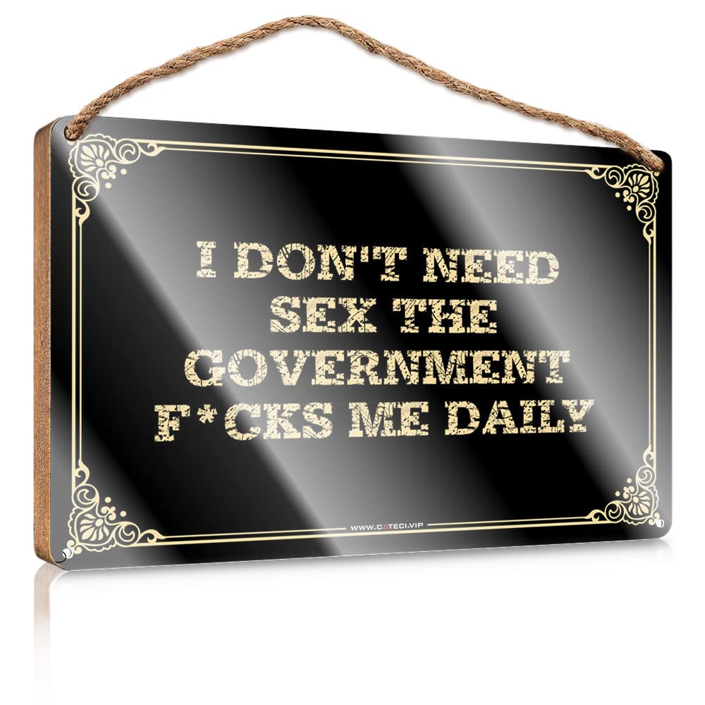 MAHQPZXSF Wood Sign With Sayings I Don'T Need Sex The Government F*Cks Me Daily Wooden Sign Kitchen Wall Art Vintage Room Decor(15X28CM)
