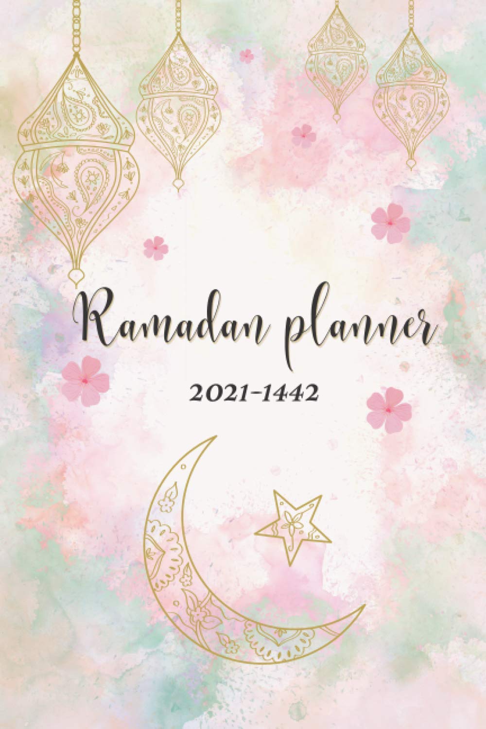 Ramadan Planner 2021-1442: Votre outil pour organiser de manière optimale les journées du Ramadan. Avec fiches menus, programme lecture coran, objectifs, … 80p. Format A5