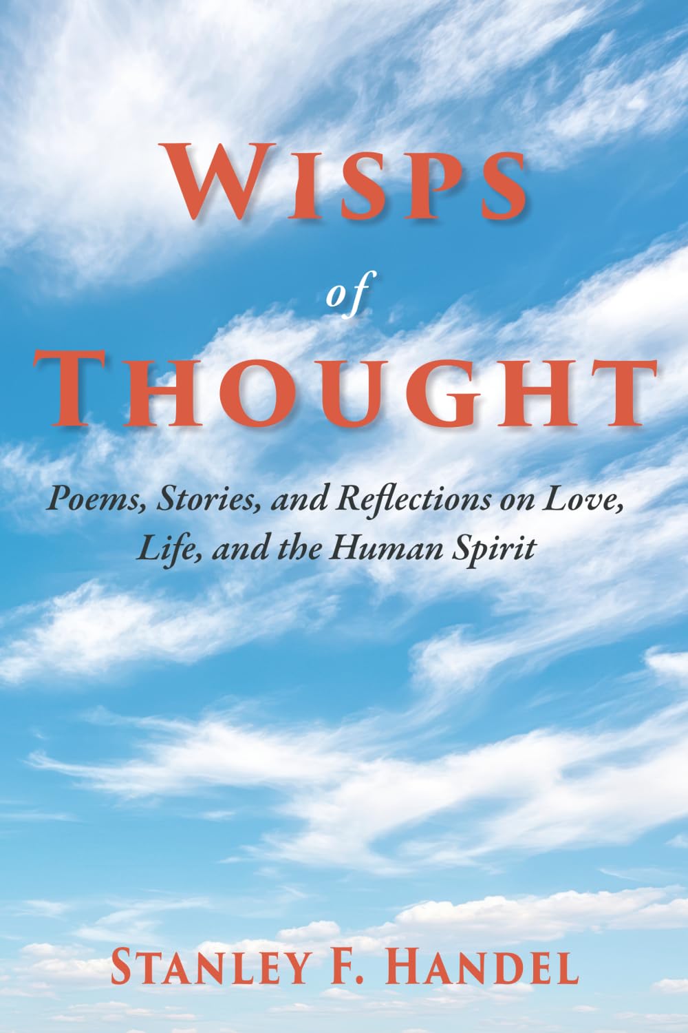 Wisps of Thought: Poems, Stories, and Reflections on Love, Life, and the Human Spirit