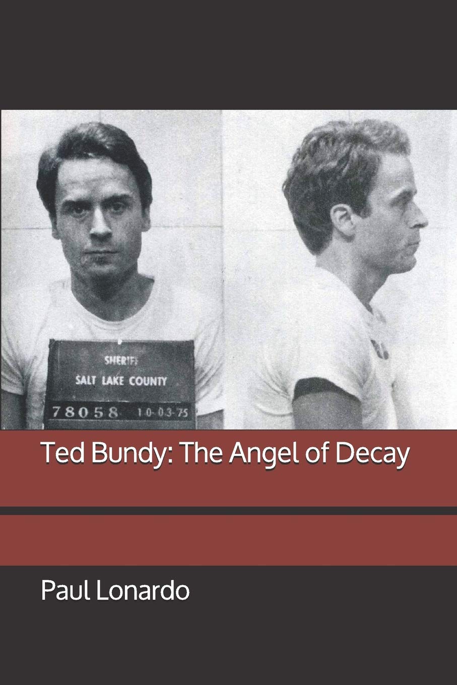 Ted Bundy: The Angel of Decay
