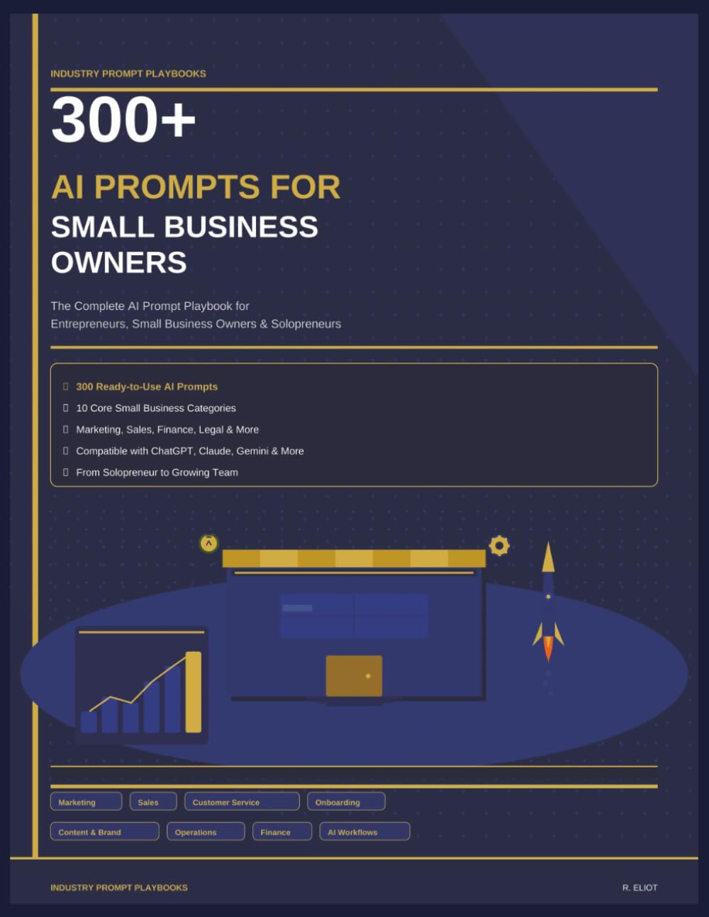 300+ AI Prompts for Small Business Owners: The Complete AI Prompt Playbook for Entrepreneurs, Founders & Independent Business Owners