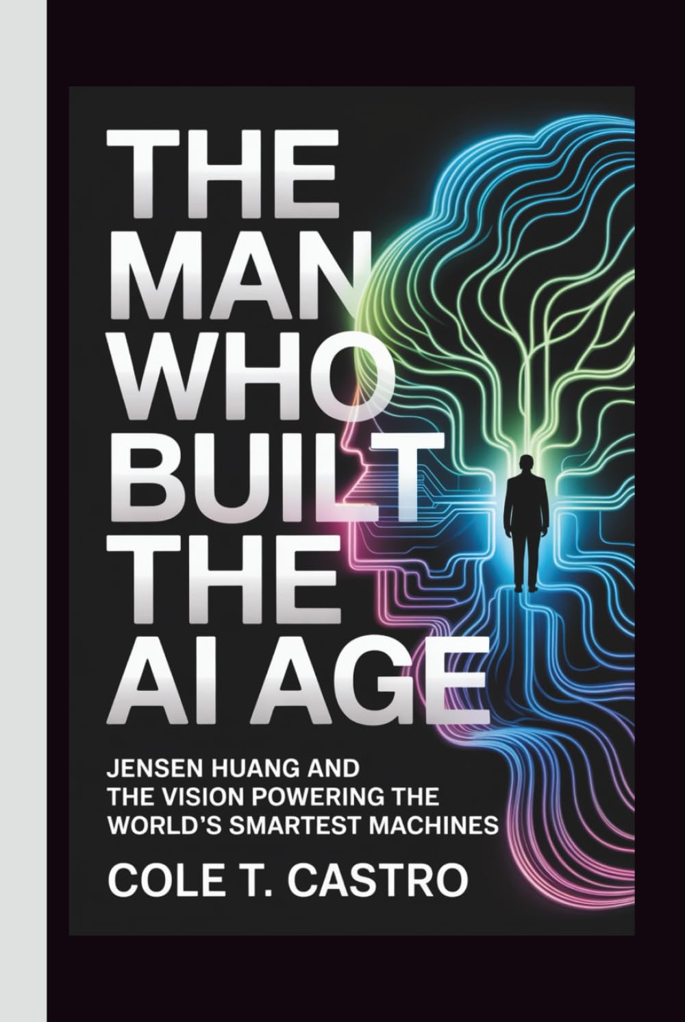 The Man Who Built the AI Age: Jensen Huang and the Vision Powering the World’s Smartest Machines