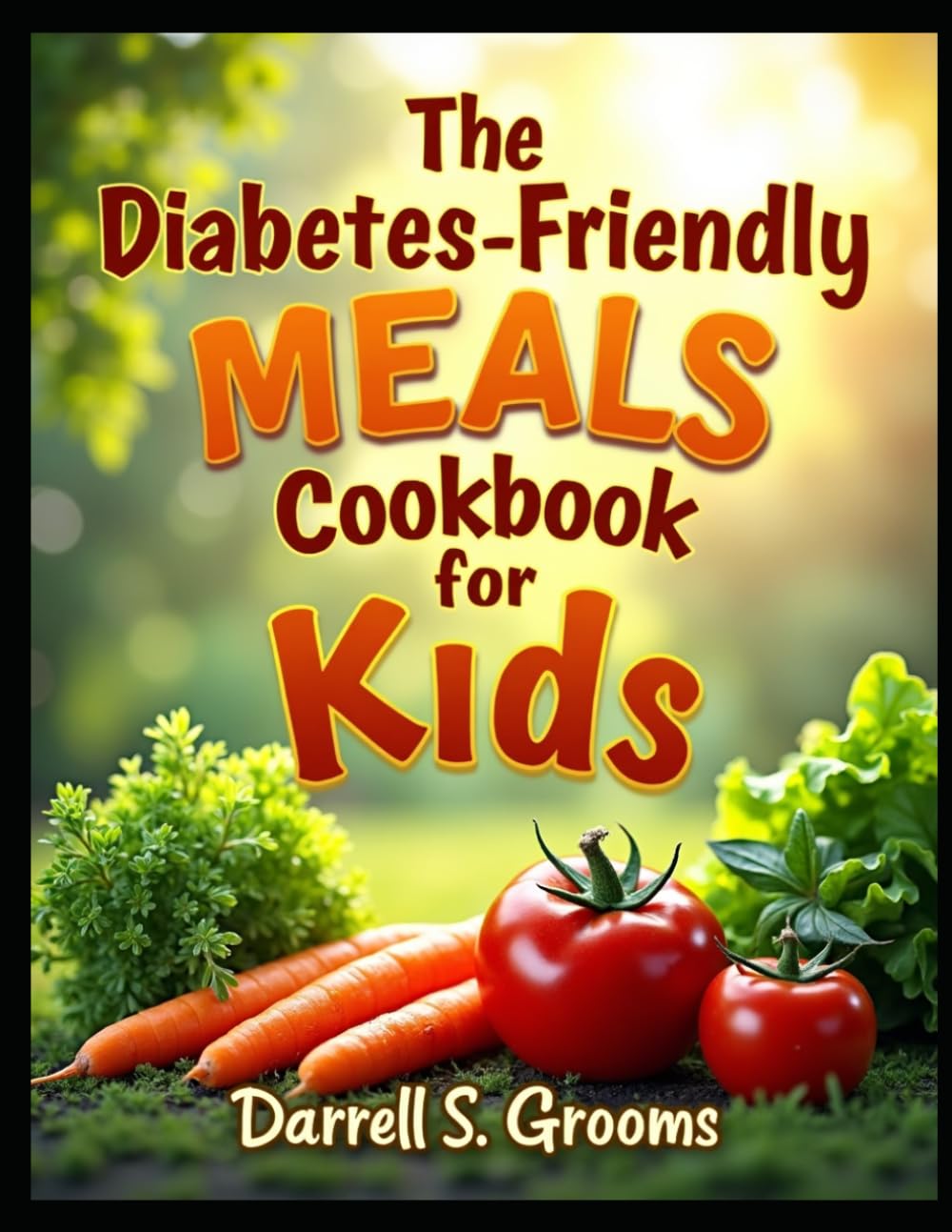 The Diabetes-Friendly Meals Cookbook for Kids