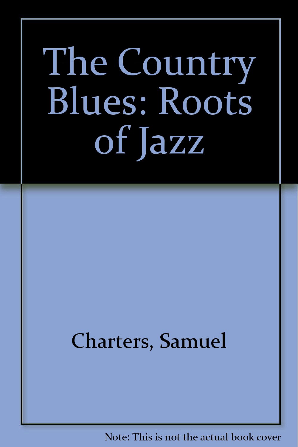 The Country Blues: Roots of Jazz