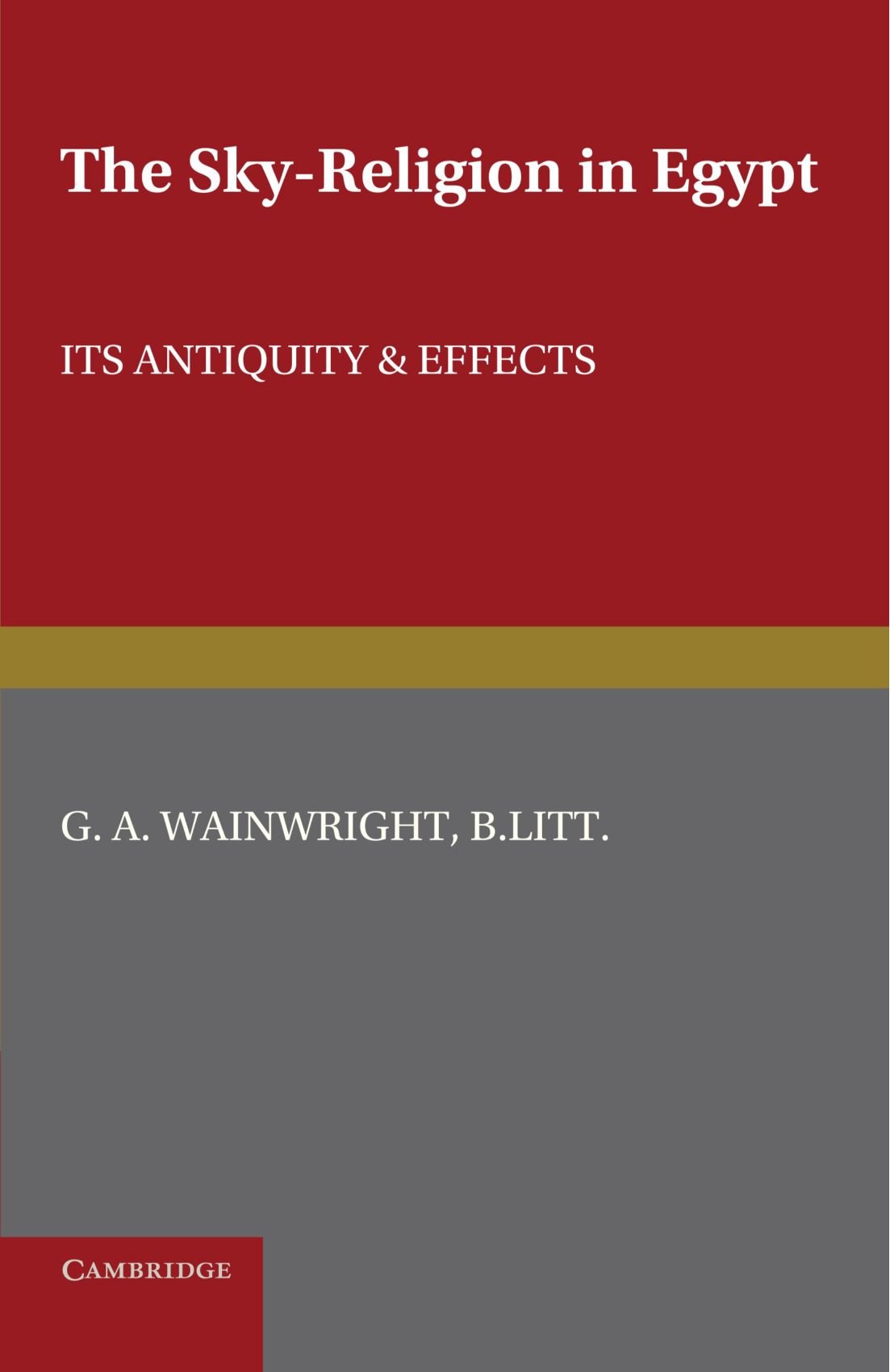 The Sky-Religion in Egypt: Its Antiquity and Effects