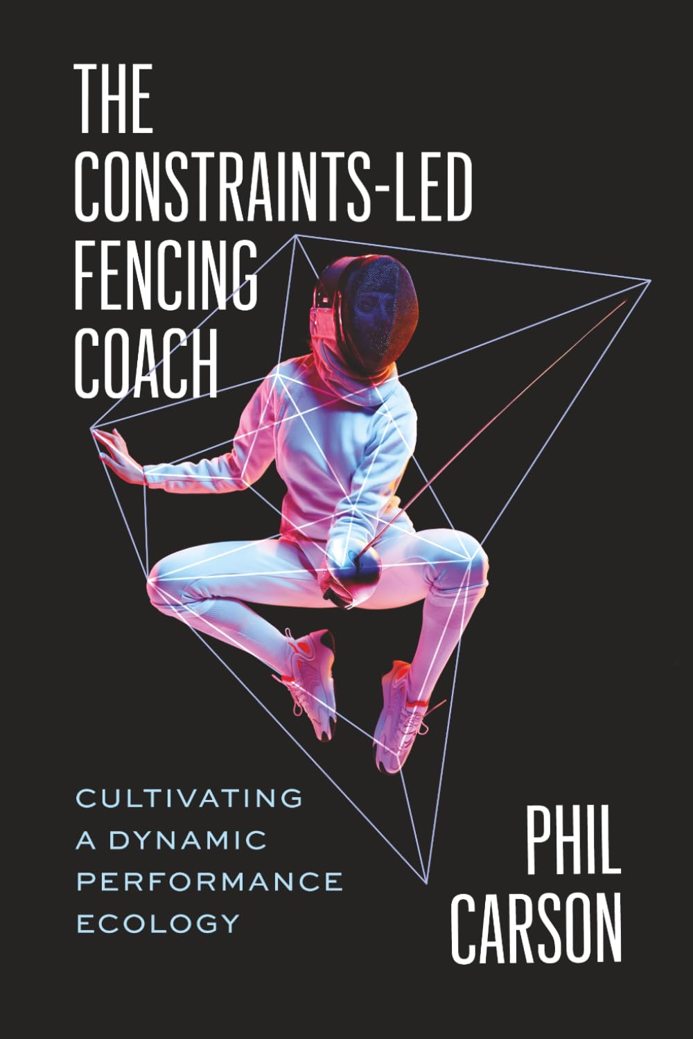 The Constraints-Led Fencing Coach: Cultivating a Dynamic Performance Ecology