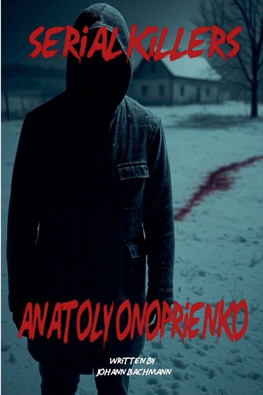 Anatoly Onoprienko (True Crime Serial Killers)