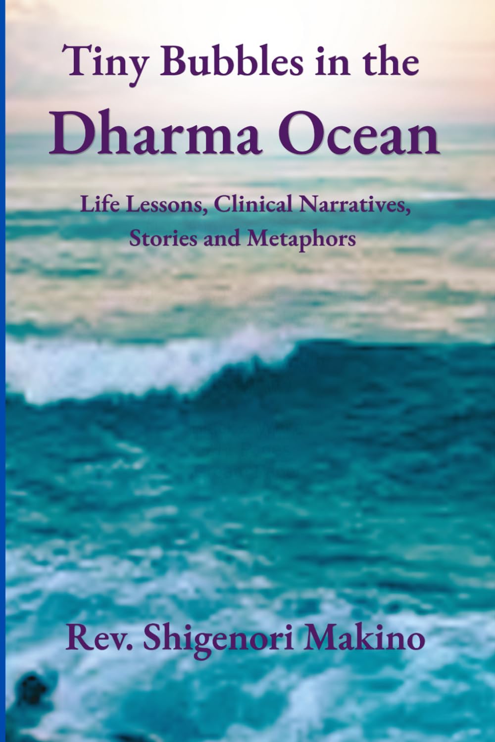 Tiny Bubbles in the Dharma Ocean: Life Lessons, Clinical Narratives, Stories and Metaphors
