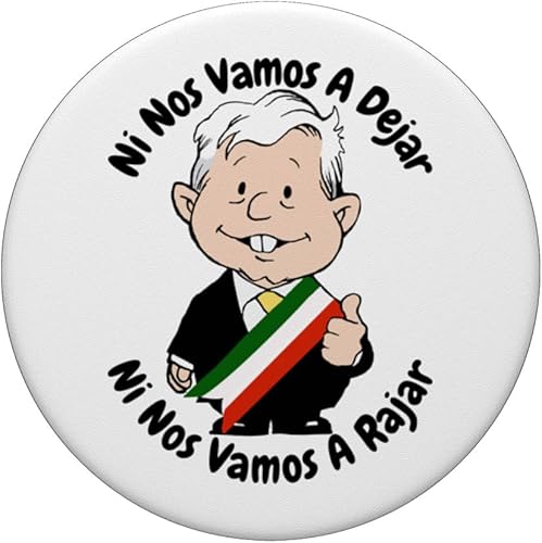 Miniatura 3 de AMLO Amlito Ni Nos Vamos A Dejar Ni Nos Vamos A Rajar México PopSockets intercambiables PopGrip