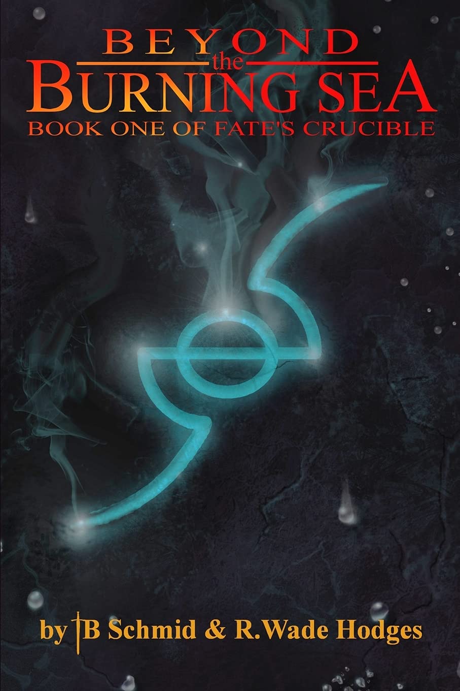 Beyond the Burning Sea: Book One of Fate's Crucible: Volume 1