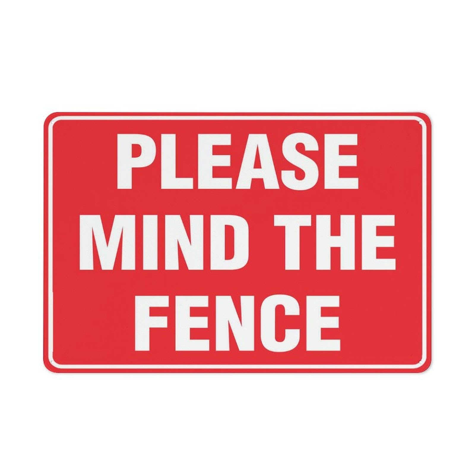 Peiyeety A08 Please Mind The Fence Sign 12X16 Inches Metal Sign, Rustproof Aluminum, Multicolor