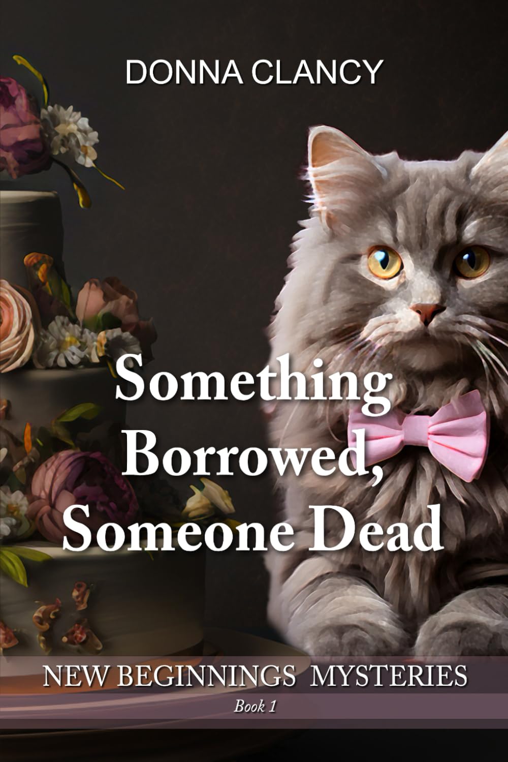 Something Borrowed, Someone Dead: Book #1 (New Beginnings Mysteries)