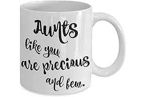 Aunt Mug: Aunts Like You Are Precious and Few