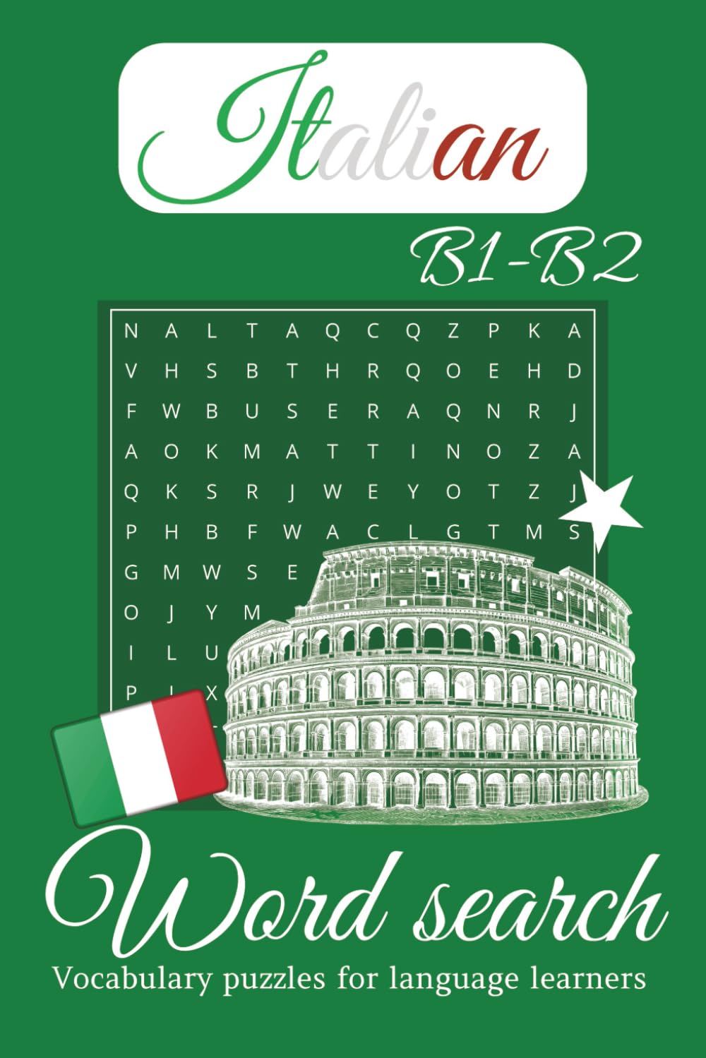 Italian B1-B2 Word Search Puzzle Book: Italian B1–B2 Word Search for Intermediate Language Learners | 50+ Puzzles with Solutions, 50+ Vocabulary ... (Italian Word Search for Language Learners)