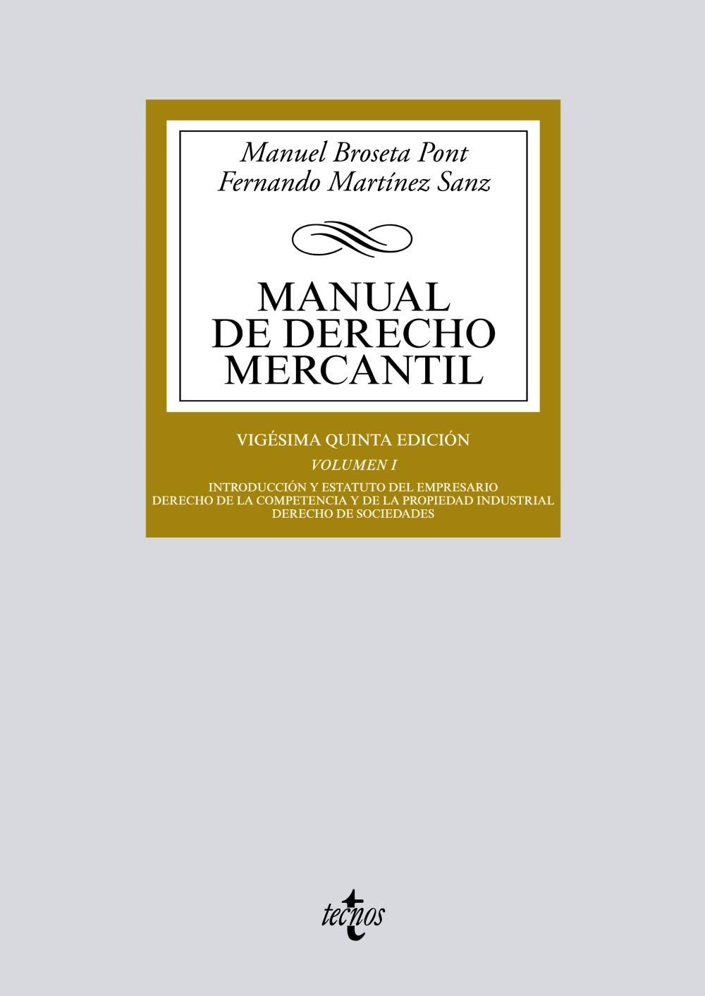 Manual de Derecho Mercantil: Vol. I. Introducción y estatuto del empresario. Derecho de la competencia y de la propiedad industrial. Derecho de ... Biblioteca Universitaria De Editorial Tecnos)
