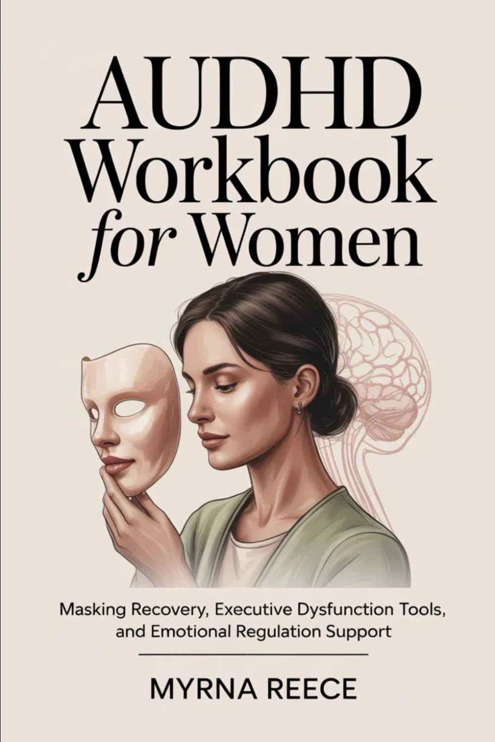 AuDHD workbook For women: Masking Recovery, Executive Dysfunction Tools, and Emotional Regulation Support