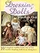 Dressing Dolls With Susan York: 10 Complete Outfits from One of the World's Leading Doll Dress Designers