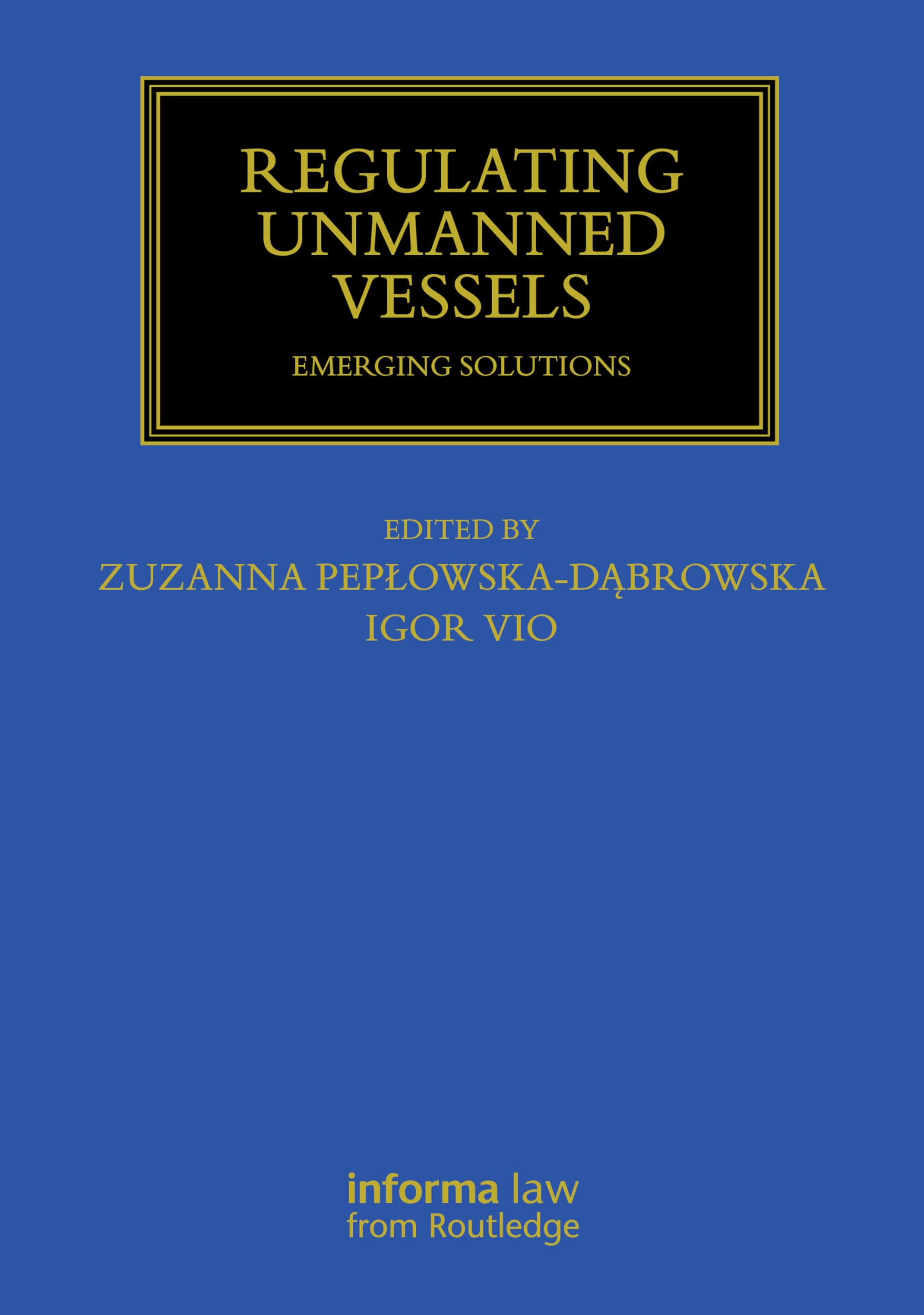 Regulating Unmanned Vessels: Emerging Solutions (Maritime and Transport Law Library)