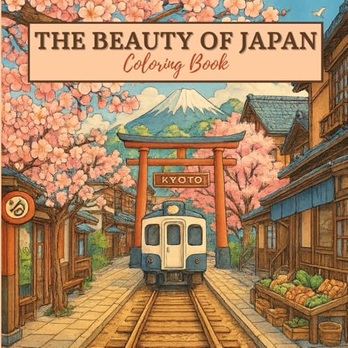 The Beauty of Japan Colouring Book: 25 Serene Illustrations to Soothe Your Mind and Spark Creativity