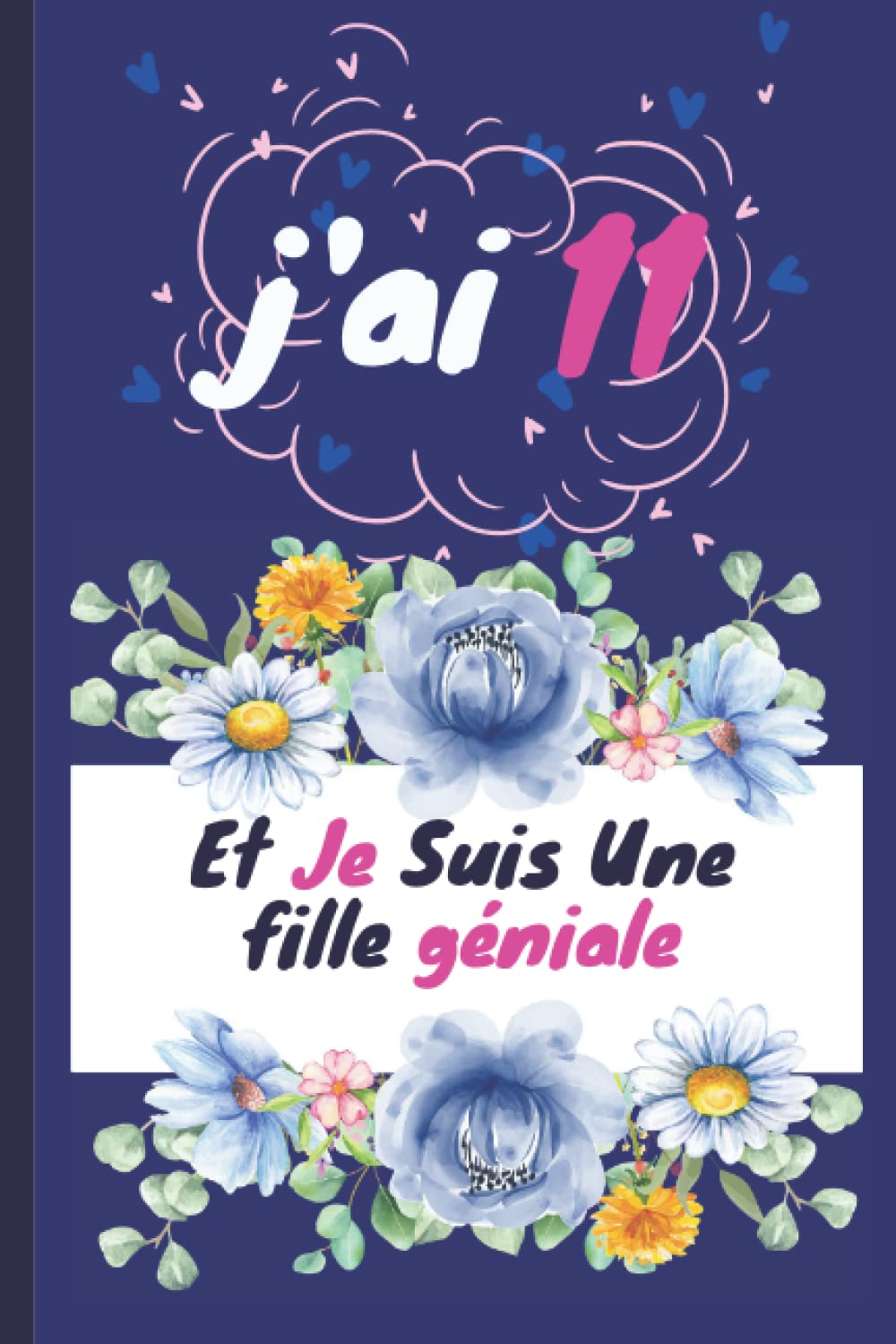 j'ai 11 ans et je suis une fille géniale: Carnet de notes , Journal intime, Joli cadeau pour une fille de 11 ans, composé de pages lignes pour écrire 120page