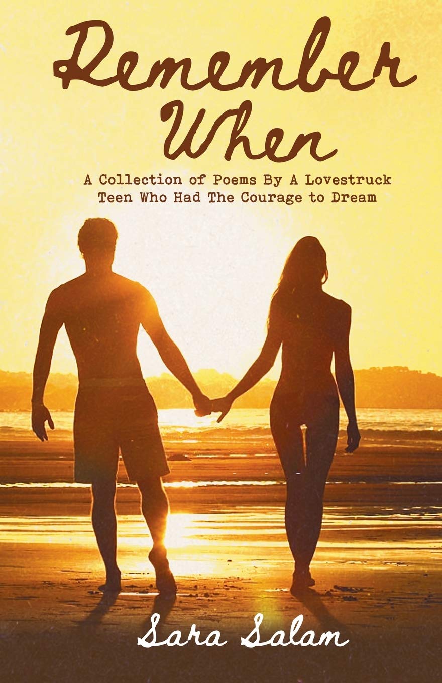 Remember When: A Collection of Poems By A Lovestruck Teen Who Had The Courage to Dream
