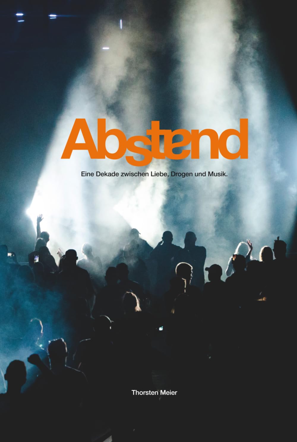 Abstand: Eine Dekade zwischen Liebe, Drogen und Musik