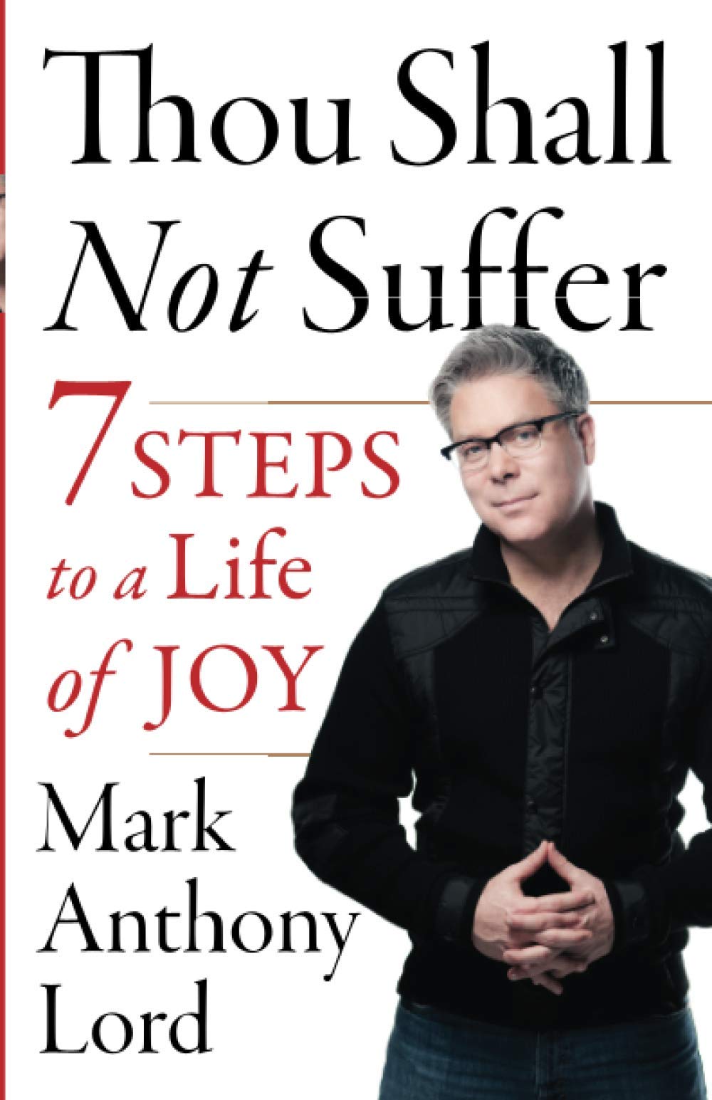 Thou Shall Not Suffer: 7 Steps To A Life Of Joy