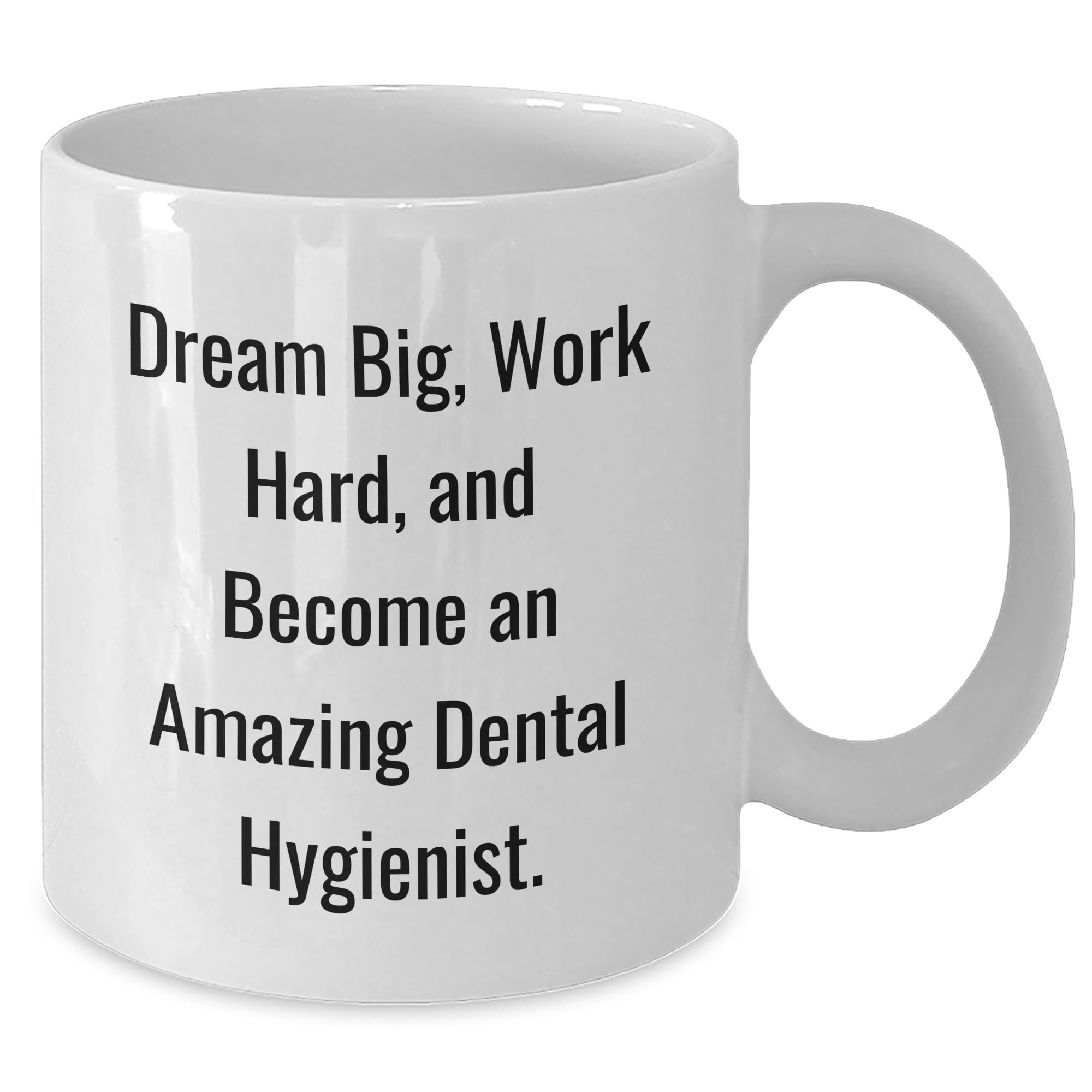 Dental Hygienist Gift: Dream Big, Work Hard, White Coffee Mug for Christmas