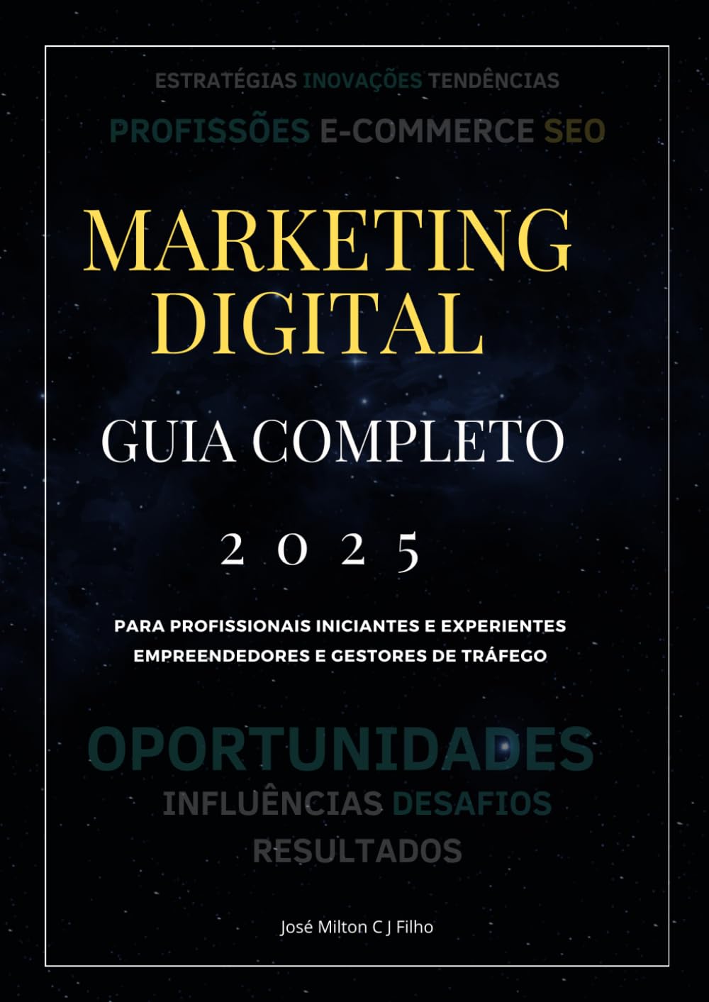 Guia do Marketing Digital 2025: Para Empreendedores e Profissionais Experientes e Iniciantes