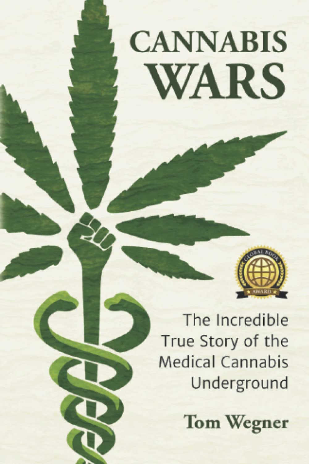 Cannabis Wars: The Incredible True Story of the Medical Cannabis Underground
