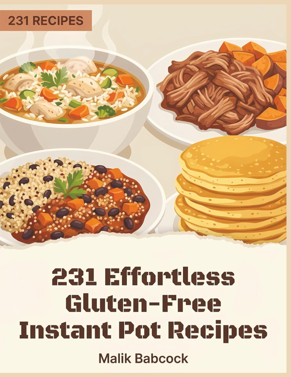 231 Effortless Gluten-Free Instant Pot Recipes: A Gluten-Free Instant Pot Cookbook for Food Lovers Everywhere